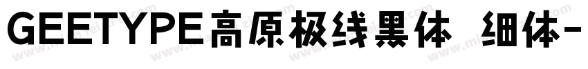 GEETYPE高原极线黑体 细体字体转换